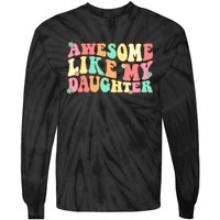 Awesome Like My Daughter Funny Fathers Day Dad Tie-Dye Long Sleeve Shirt