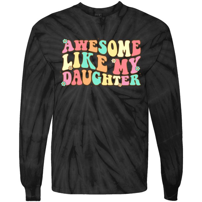 Awesome Like My Daughter Funny Fathers Day Dad Tie-Dye Long Sleeve Shirt