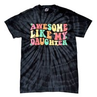 Awesome Like My Daughter Funny Fathers Day Dad Tie-Dye T-Shirt