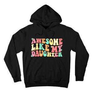 Awesome Like My Daughter Funny Fathers Day Dad Tall Hoodie