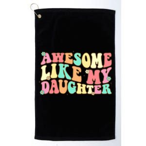 Awesome Like My Daughter Funny Fathers Day Dad Platinum Collection Golf Towel