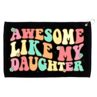 Awesome Like My Daughter Funny Fathers Day Dad Grommeted Golf Towel