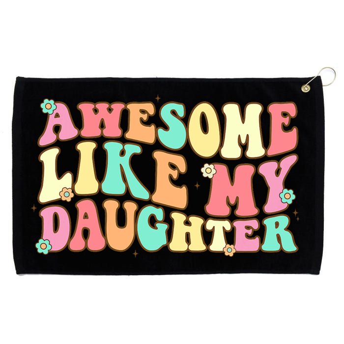 Awesome Like My Daughter Funny Fathers Day Dad Grommeted Golf Towel