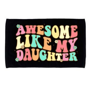 Awesome Like My Daughter Funny Fathers Day Dad Microfiber Hand Towel