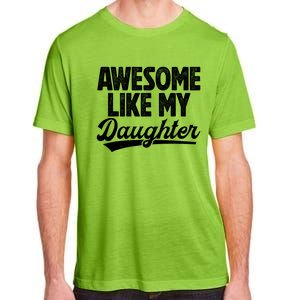 Awesome Like My Daughter Fathers Day From Daughter Dad Adult ChromaSoft Performance T-Shirt