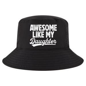 Awesome Like My Daughter Fathers Day From Daughter Dad Cool Comfort Performance Bucket Hat