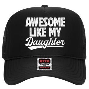 Awesome Like My Daughter Fathers Day From Daughter Dad High Crown Mesh Back Trucker Hat