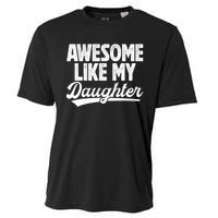 Awesome Like My Daughter Fathers Day From Daughter Dad Cooling Performance Crew T-Shirt