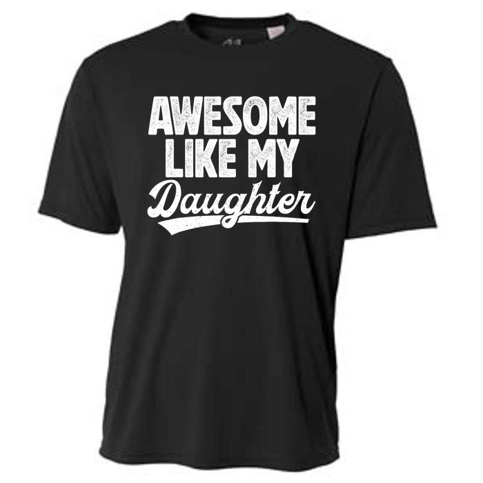 Awesome Like My Daughter Fathers Day From Daughter Dad Cooling Performance Crew T-Shirt