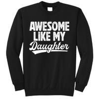 Awesome Like My Daughter Fathers Day From Daughter Dad Sweatshirt