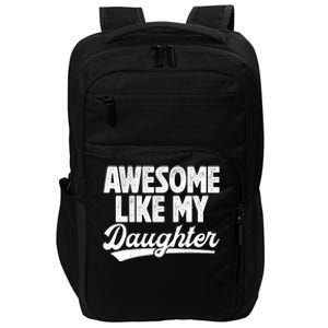 Awesome Like My Daughter Fathers Day From Daughter Dad Impact Tech Backpack