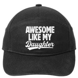 Awesome Like My Daughter Fathers Day From Daughter Dad 7-Panel Snapback Hat