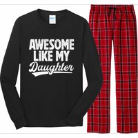 Awesome Like My Daughter Fathers Day From Daughter Dad Long Sleeve Pajama Set