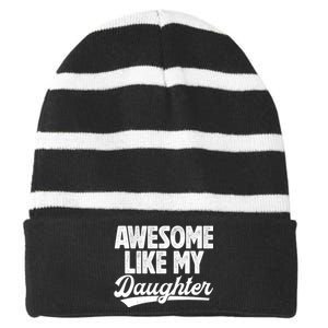 Awesome Like My Daughter Fathers Day From Daughter Dad Striped Beanie with Solid Band