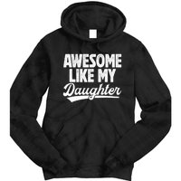 Awesome Like My Daughter Fathers Day From Daughter Dad Tie Dye Hoodie