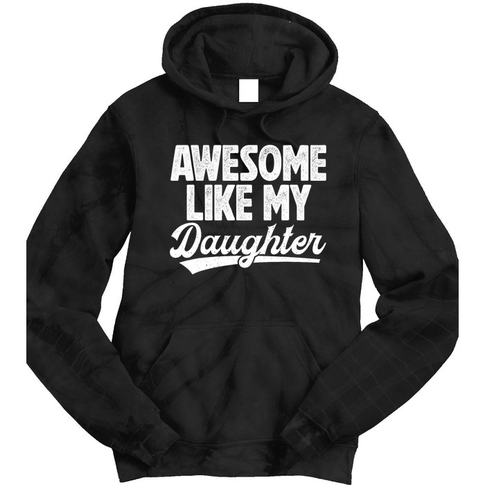 Awesome Like My Daughter Fathers Day From Daughter Dad Tie Dye Hoodie