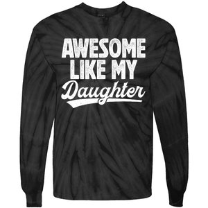 Awesome Like My Daughter Fathers Day From Daughter Dad Tie-Dye Long Sleeve Shirt