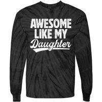 Awesome Like My Daughter Fathers Day From Daughter Dad Tie-Dye Long Sleeve Shirt