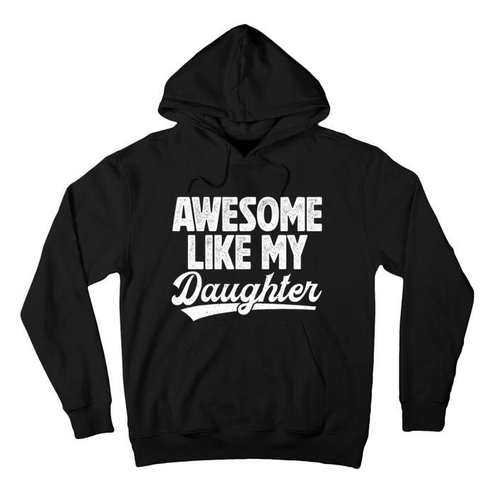 Awesome Like My Daughter Fathers Day From Daughter Dad Tall Hoodie