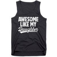 Awesome Like My Daughter Fathers Day From Daughter Dad Tank Top