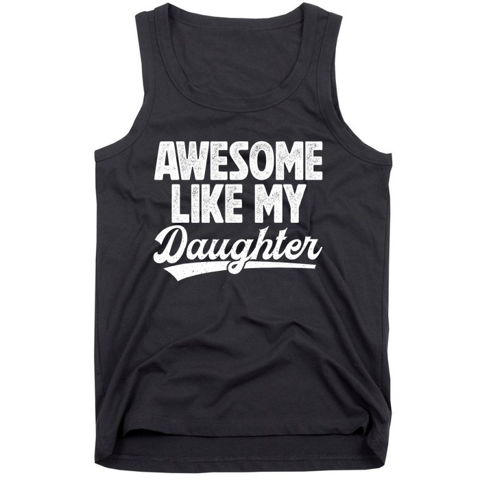 Awesome Like My Daughter Fathers Day From Daughter Dad Tank Top