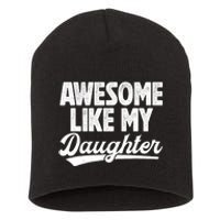 Awesome Like My Daughter Fathers Day From Daughter Dad Short Acrylic Beanie