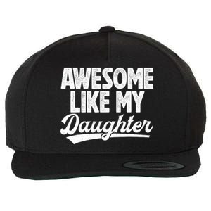 Awesome Like My Daughter Fathers Day From Daughter Dad Wool Snapback Cap