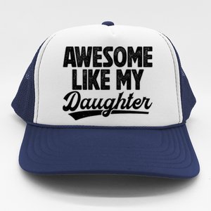 Awesome Like My Daughter Fathers Day From Daughter Dad Trucker Hat