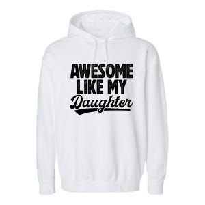 Awesome Like My Daughter Fathers Day From Daughter Dad Garment-Dyed Fleece Hoodie