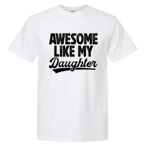 Awesome Like My Daughter Fathers Day From Daughter Dad Garment-Dyed Heavyweight T-Shirt