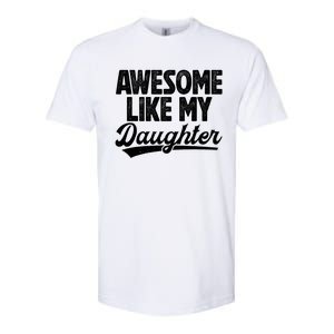 Awesome Like My Daughter Fathers Day From Daughter Dad Softstyle CVC T-Shirt