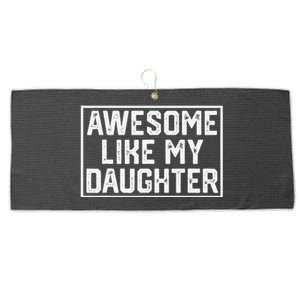 Awesome Like My Daughter Gifts Funny Fathers Day Dad Large Microfiber Waffle Golf Towel