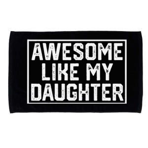 Awesome Like My Daughter Gifts Funny Fathers Day Dad Microfiber Hand Towel