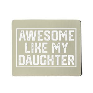 Awesome Like My Daughter Gifts Funny Fathers Day Dad Mousepad