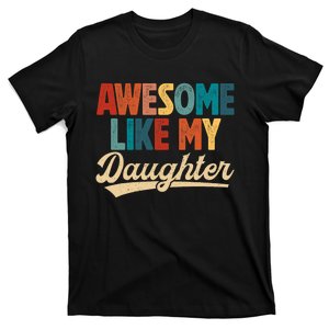 Awesome Like My Daughter Fathers Day From Daughter Retro Dad T-Shirt