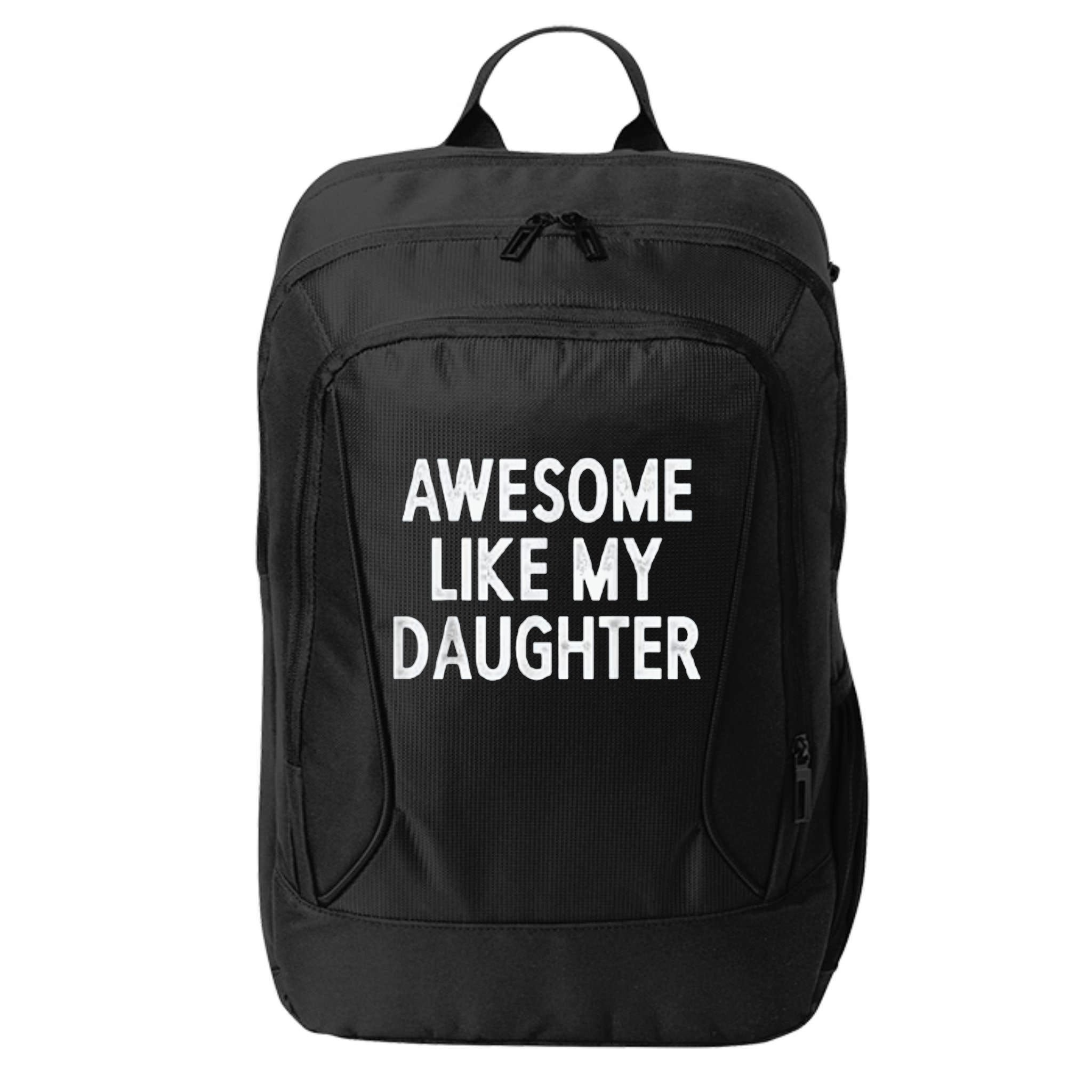 Awesome Like My Daughter Gifts Men Funny Fathers Day Dad City Backpack