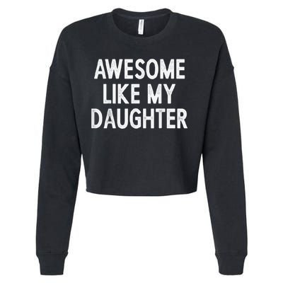 Awesome Like My Daughter Gifts Men Funny Fathers Day Dad Cropped Pullover Crew