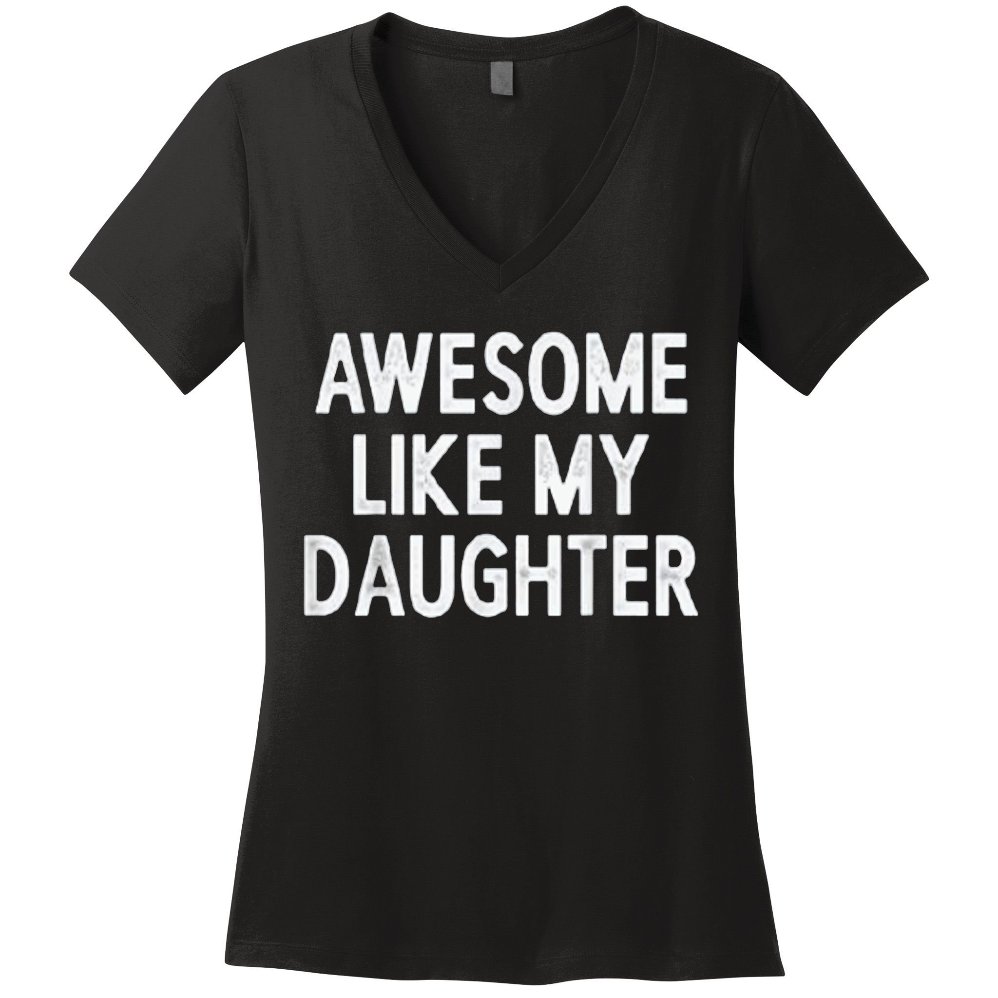 Awesome Like My Daughter Gifts Men Funny Fathers Day Dad Women's V-Neck T-Shirt