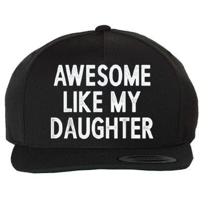 Awesome Like My Daughter Gifts Men Funny Fathers Day Dad Wool Snapback Cap