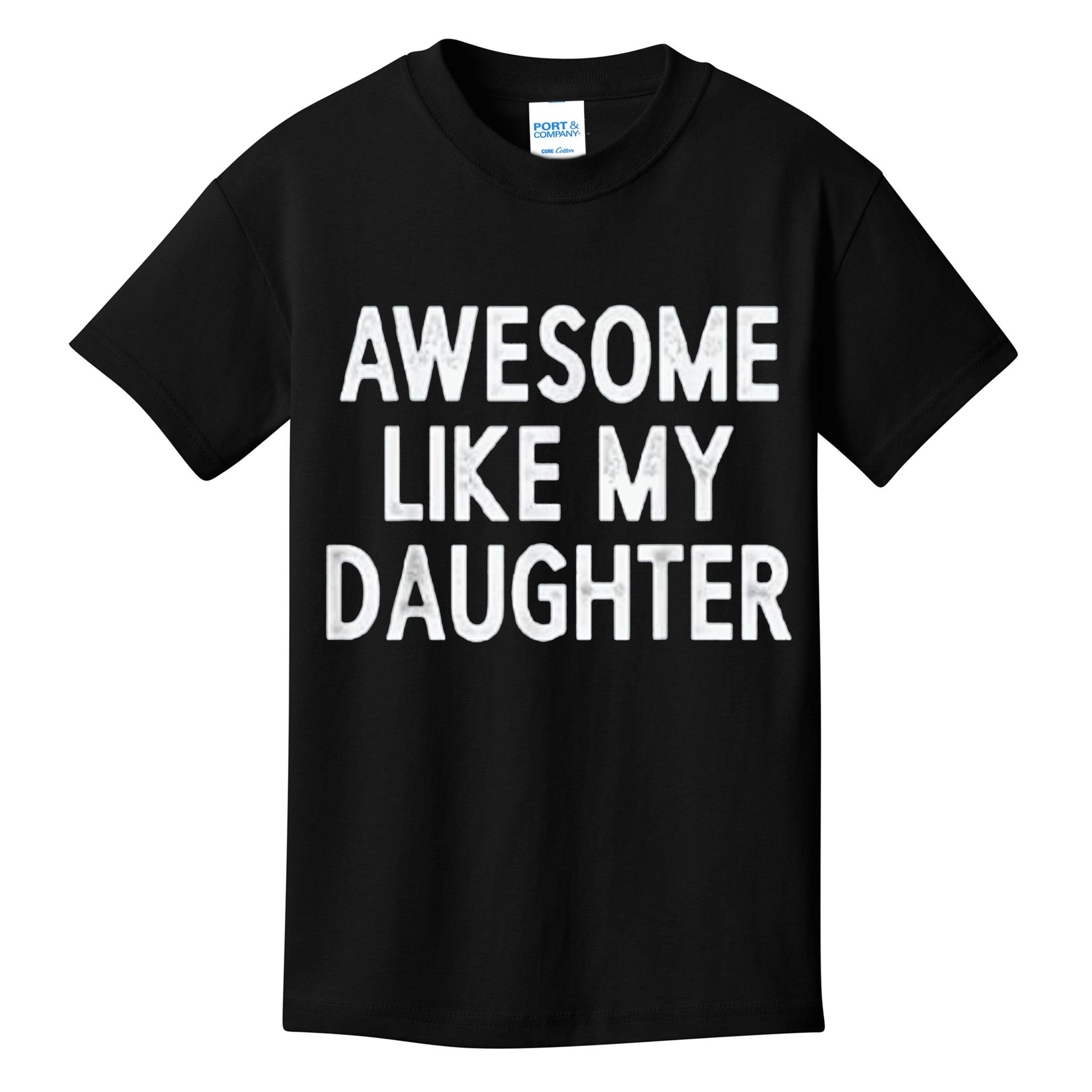 Awesome Like My Daughter Gifts Men Funny Fathers Day Dad Kids T-Shirt