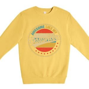 Awesome Like My Daughter Retro Funny FatherS Day Dad Premium Crewneck Sweatshirt