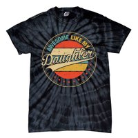 Awesome Like My Daughter Retro Funny FatherS Day Dad Tie-Dye T-Shirt