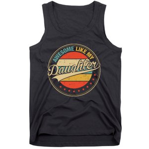 Awesome Like My Daughter Retro Funny FatherS Day Dad Tank Top