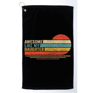 Awesome Like My Daughter Fathers Day Funny Dad Retro Platinum Collection Golf Towel