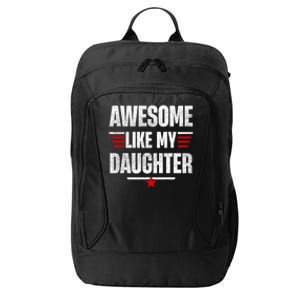 Awesome Like My Daughters Fathers Day Funny Family Humor City Backpack