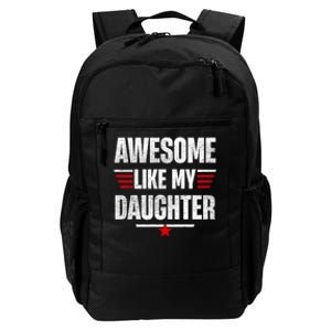 Awesome Like My Daughters Fathers Day Funny Family Humor Daily Commute Backpack