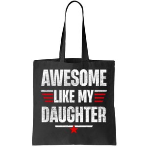 Awesome Like My Daughters Fathers Day Funny Family Humor Tote Bag