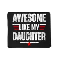 Awesome Like My Daughters Fathers Day Funny Family Humor Mousepad