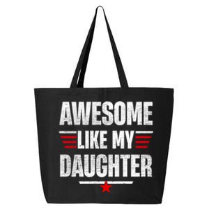 Awesome Like My Daughters Fathers Day Funny Family Humor 25L Jumbo Tote