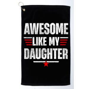 Awesome Like My Daughters Fathers Day Funny Family Humor Platinum Collection Golf Towel